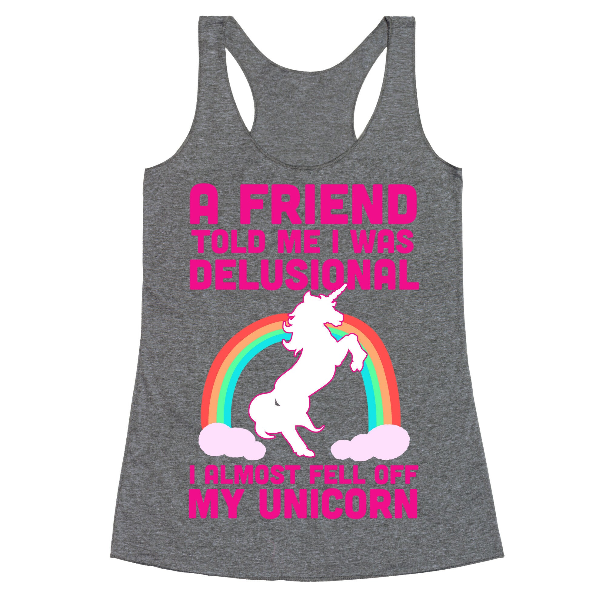 I Almost Fell off My Unicorn Racerback Tank